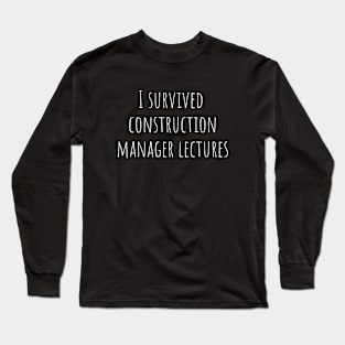 I survived construction manager lectures Long Sleeve T-Shirt